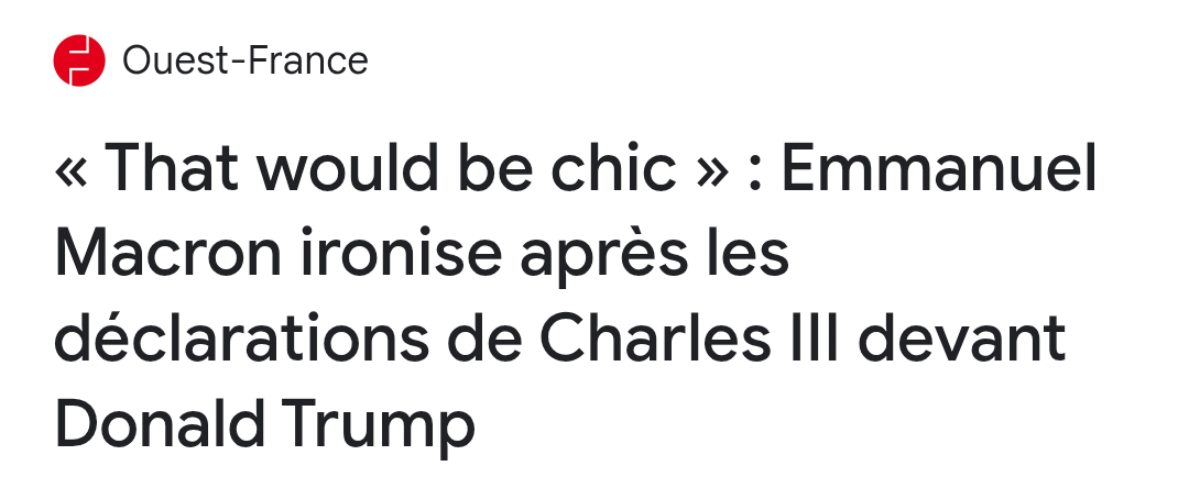 Accroche d'un article du site Ouest-France. 

« That would be chic » : Emmanuel
Macron ironise apres les
déclarations de Charles lll devant
Donald Trump