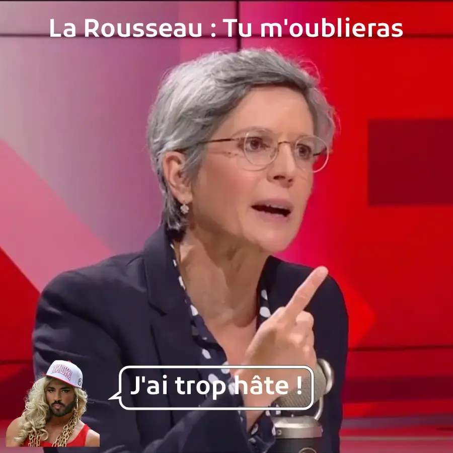 Photo de Sandrine Rousseau avec le texte : "la Rousseau : tu m'oublieras". Et mon avatar disant : « j'ai trop hâte ! »